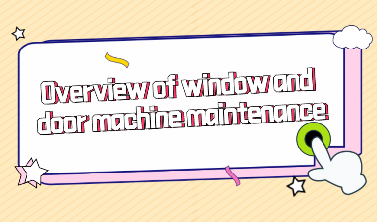 Overview of window and door machine maintenance